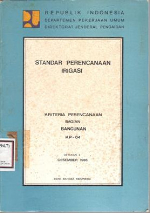 Standar Perencanaan Irigasi : Kriteria perencanaan bagian bangunan KP-04