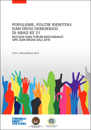 Populisme, Politik Identitas Dan Erosi Demokrasi Di Abad ke 21