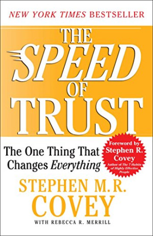 The Speed of Trust : The one Thing Change Everything