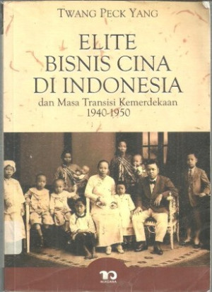 Elite Bisnis Cina di Indonesia dan Masa Transisi Kemerdekaan 1940-1950