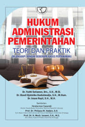 Hukum Administrasi Pemerintahan: Teori dan Praktik (Dilengkapi dengan Beberapa Kasus Pertanahan)