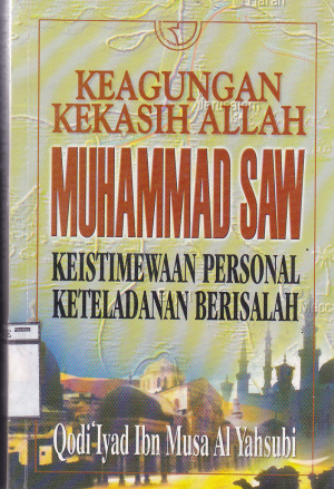 Keagungan Kekasih Allah Muhammad SAW keistimewaan personal keteladanan berisalah