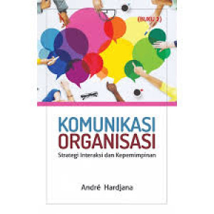 Komunikasi Organisasi: Strategi Interaksi dan Kepemimpinan