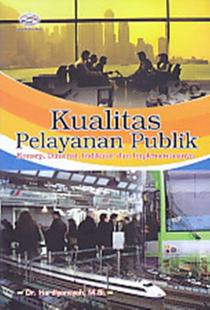 Kualitas Pelayanan Publik : Konsep, Dimensi, Indikator dan Implementasinya