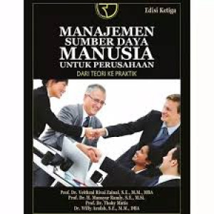 Manajemen Sumber Daya Manusia untuk Perusahaan: Dari Teori ke Praktik