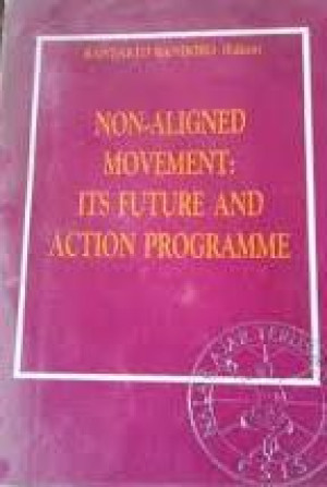 Non-Aligned Movement : Its Future And Action Programme