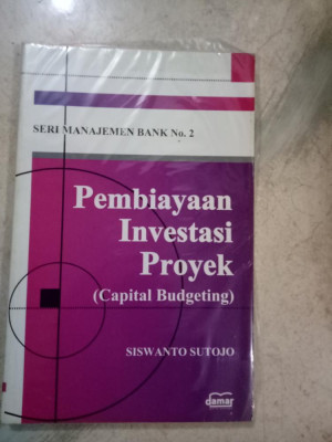 Pembiayaan Investasi Proyek = Capital Budgeting