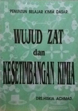 Penuntun Belajar Kimia Dasar : Wujud Zat Dan Kesetimbangan Kimia