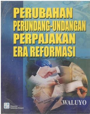 Perubahan Perundang undangan Perpajakan Era Reformasi