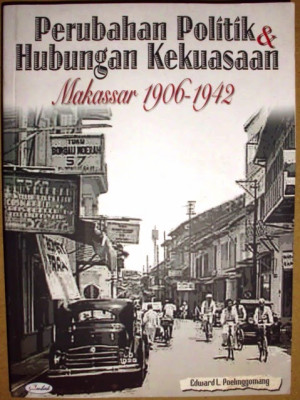 Perubahan politik & hubungan kekuasaan Makasar 1906-1942