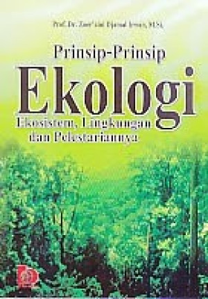 Prinsip-Prinsip Ekologi: Ekosistem, Lingkungan dan Pelestariannya