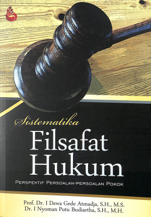 Sistematika filsafat hukum : perspektif persoalan-persoalan pokok