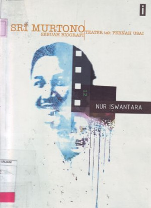 Sri Murtono (Teater tak pernah usai) Sebuah Biografi