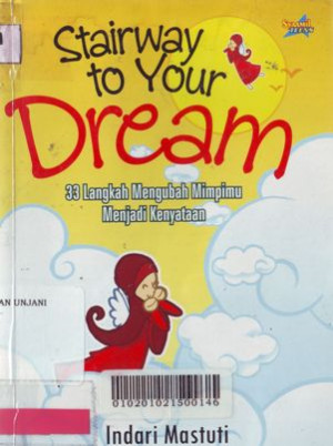 Stairway to Your Dream 33 Langkah Mengubah Mimpi Menjadi Kenyataan