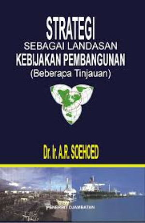 Strategi Sebagai Landasan Kebijakan Pembangunan (Beberapa Tinjauan)