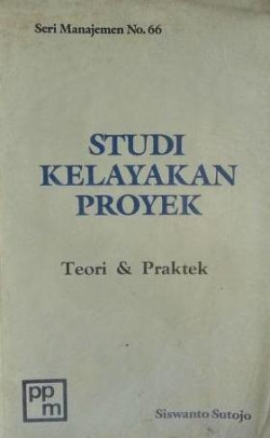 Studi Kelayakan Proyek : Teori dan Praktek