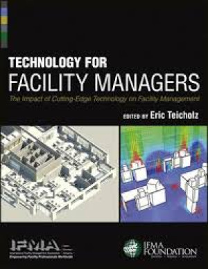 Technology for Facility Managers: The Impact of Cutting-Edge Technology on Facility Management