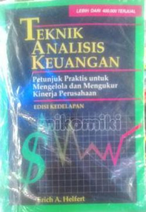 Teknik Analisis Keuangan : petunjuk praktis untuk mengelola dan mengukur kinerja perusahaan