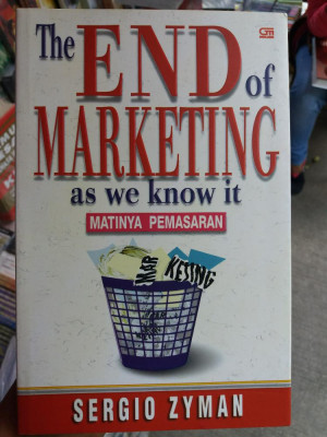 The End of marketing as we know it : Matinya Pemasaran