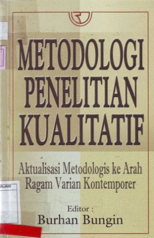 Metodologi Penelitian Kualitatif: aktualisasi metodologis ke arah ragam varian kontemporer.