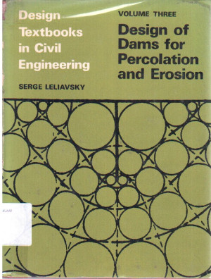 Design Textbook in Civil Engineering Jilid III : Design Of Dams For Percolation And Erision