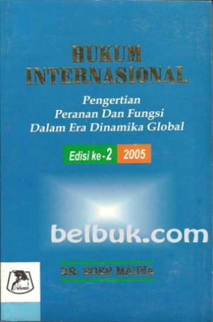 Hukum Internasional :Pengertian Peranan dan Fungsi Dalam Era Dinamika Global