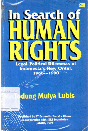 In Search Of Human Rights : legal political dilemmas of Indonesias New Order  1966-1990.