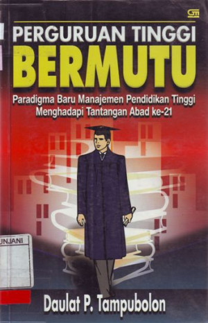Perguruan Tinggi Bermutu : paradigma baru manajemen pendidikan tinggi menghadapi tantangan abad 21