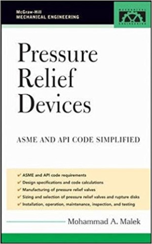 Pressure Relief Devices : ASME and API Code Simplified