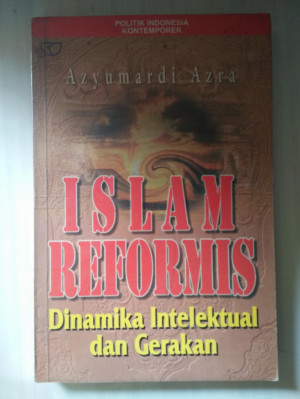 ISLAM REFORMIS : Dinamika Intelektual dan Gerakan