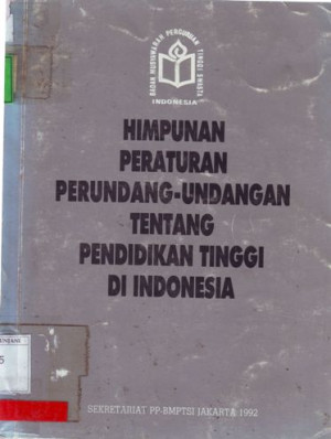 Himpunan Peraturan Perundang - Undangan Tentang Pendidikan tinggi di Indonesia